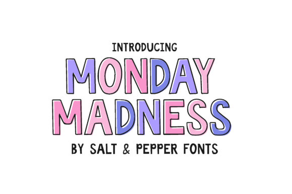 Why Monday Madness Is the Perfect Font for Playful, Authentic Design Projects